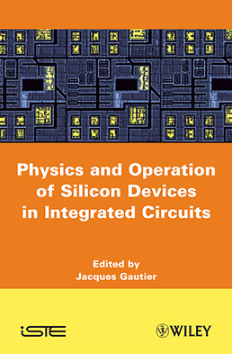 Physics and Operation of Silicon Devices in Integrated Circuits