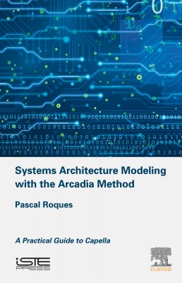 Systems Architecture Modeling with the Arcadia Method